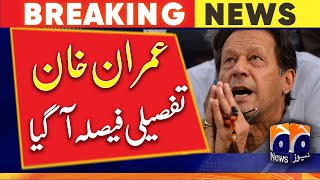 Imran Khan - A detailed decision has arrived | Geo News