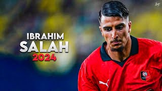 Ibrahim Salah 2024 - Amazing Skills, Assists & Goals - Stade Rennais | HD