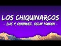 Los Chiquinarcos (Letra\Lyrics) - Luis R Conriquez, Oscar Maydon