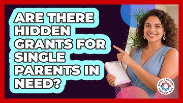 Are There Hidden Grants For Single Parents In Need? - Single Parent Support Hub