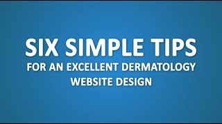 Six simple tips for an excellent dermatology website design