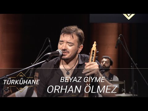 Türkühane I Orhan Ölmez - Beyaz Giyme