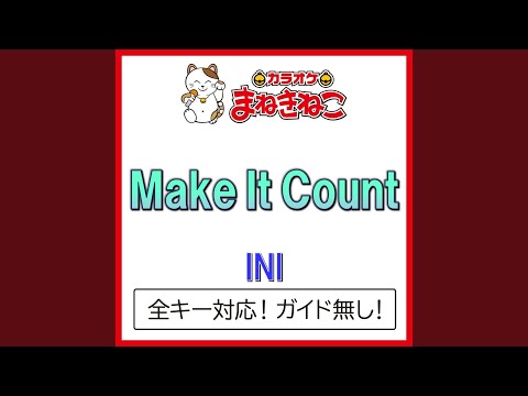 Make It Count +1KEY（カラオケ） [Originally Performed By INI]