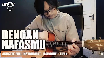 DENGAN NAFASMU - UNGU (Akustik Ver. Cover) Full Instrumental + Lirik | Part Lengkap