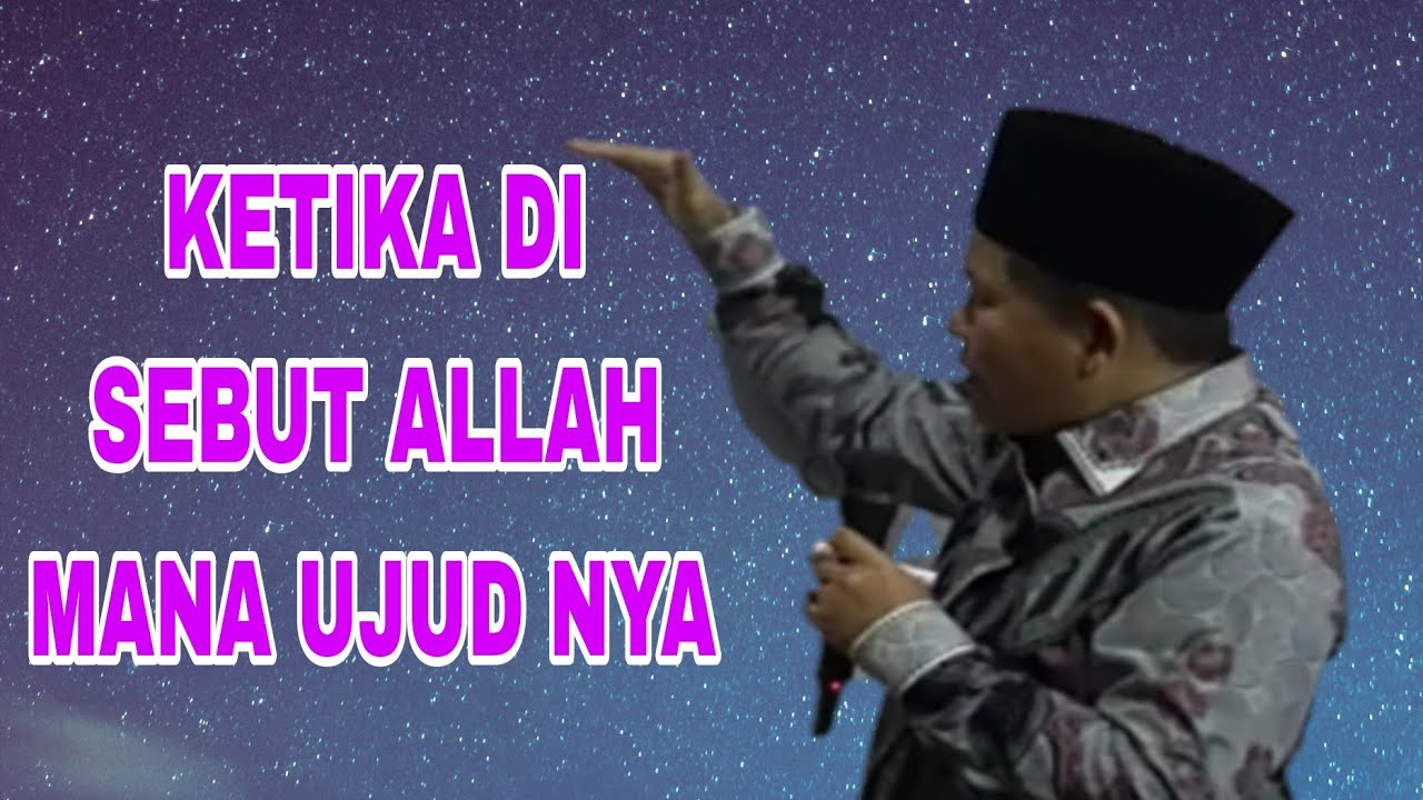 KETIKA DI SEBUT ALLAH MANA UJUD NYA 