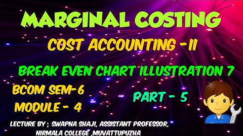 BREAK EVEN CHART , Marginal Costing, Cost Accounting-2