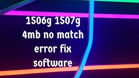 1506g 1507g 4mb no match error solve