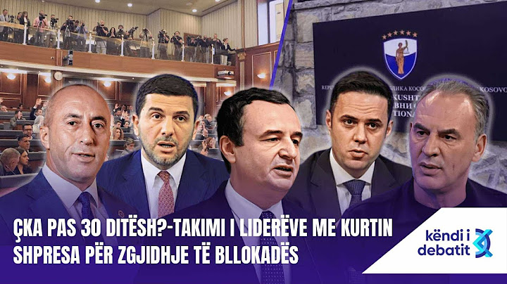 KËNDI I DEBATIT - ÇKA PAS 30 DITËSH? TAKIMI I LIDERËVE ME KURTIN, SHPRESA PËR ZGJIDHJE TË BLLOKADËS