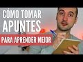 Cómo Tomar Apuntes Para Estudiar, Memorizar y Aprender Mejor y Más Rápido