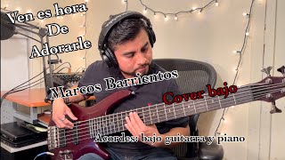 Ven, es hora de adorarle - Marcos Barrientos ( cover bajo) letra y acordes..