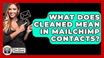 What Does Cleaned Mean In Mailchimp Contacts? - TheEmailToolbox.com