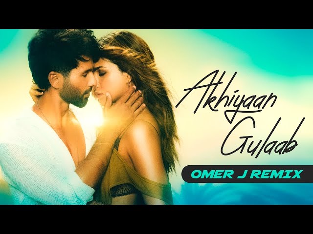 Akhiyaan Gulab OMER J REMIX | Mitraz | Bollywood Mix | Shahid Kapoor | Kriti Sanon #remix2024 #edm class=