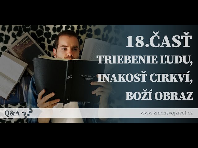 Otázky a odpovede (QA) - 18.časť - Triebenie Božieho ľudu, Rozdiely v náboženstvách, Boží obraz