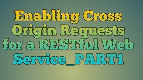 119.Enabling Cross Origin Requests for a RESTful Web Service_PART1