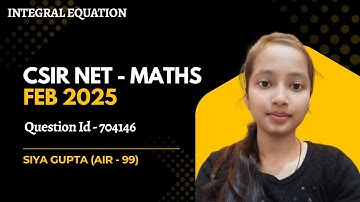 CSIR NET MATHS INTEGRAL EQUATION SOLUTION FEB -2025 ID - 704146