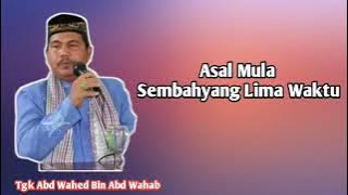 Dakwah Tgk Wahed || Asal Mula Sembahyang Lima