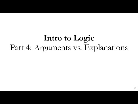 Intro to Logic Part 4: Arguments vs Explanations