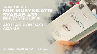 AKHLAK PONDASI AGAMA | USTADZ HASAN AL-KATIRY HAFIDZAHULLAH