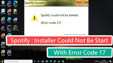 Spotify : Installer Could Not Be Start With Error Code 17
