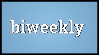 Biweekly Meaning Details