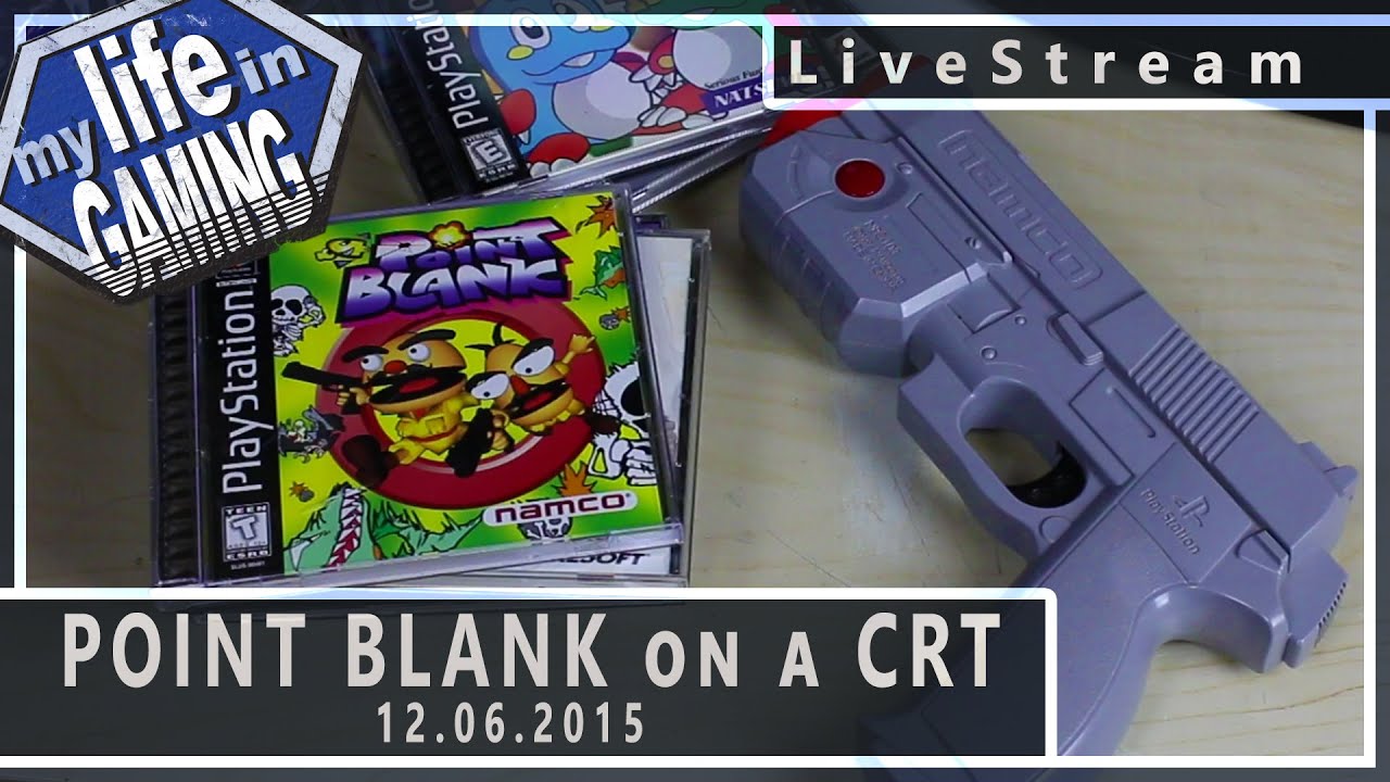 Point Blank on a CRT 12.6.2015 :: Episode Debrief - MY LIFE IN GAMING - Point Blank on a CRT 12.6.2015 :: Episode Debrief - MY LIFE IN GAMING