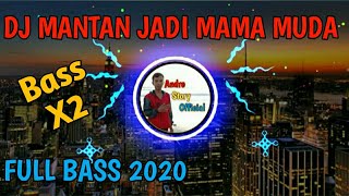 DJ Mantan Jadi Mama Muda - (RAHMAT TAHALU) || Full Bass 2020
