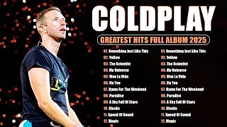 Coldplay Best Songs Playlist 2025 ~ The Best Of Coldplay ~ Greatest Hits Full Album 2025