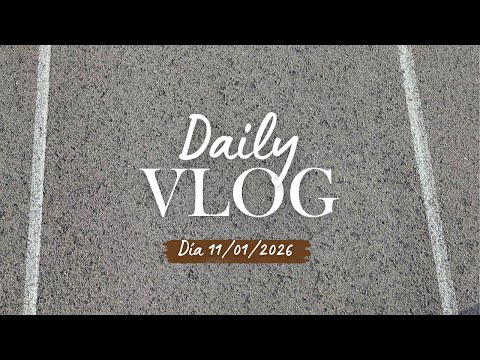 Vlog Diario "CAMBIO FÍSICO Día 110" | 11/01/2026 | Vamos con todo