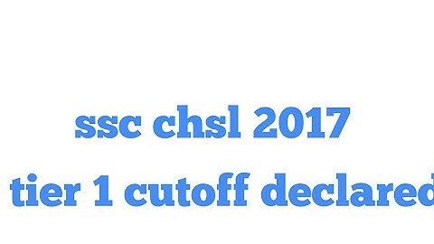 Ssc chsl 2017 tier 1 cutoff declared