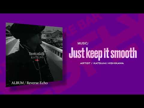 KÅ†SUMI -『Just keep it smooth』MUSIC VIDEO