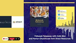 Midweek Takeaway with Colin Bird and Martyn Churchouse from Xtract Resources AIM XTR
