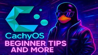 CachyOS: Beginners Guide pt.2