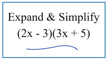 Expand & Simplify:   (2x - 3)(3x + 5)