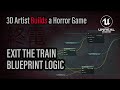 Day 11 – Exit the Train, UE5 Blueprint Logic (UE5 Horror Game Devlog)