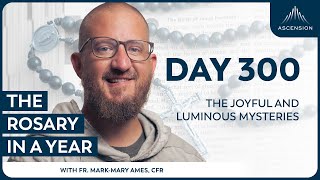 Day 300: The Joyful and Luminous Mysteries — The Rosary in a Year (with Fr. Mark-Mary Ames)