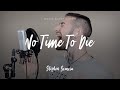 No Time To Die - Billie Eilish (cover by Stephen Scaccia)