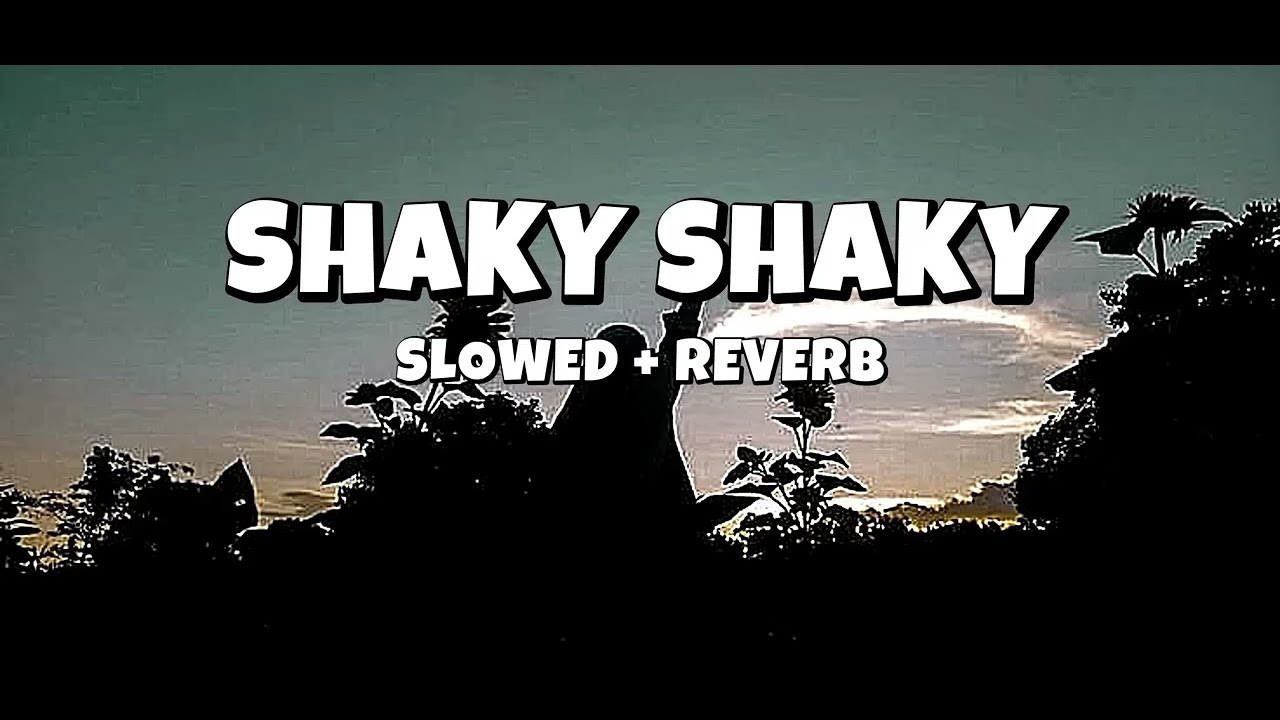 shaky shaky (slowed+ reverb) 