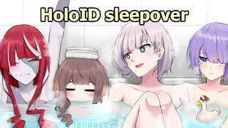 HoloID bath stream sleepover is something else...