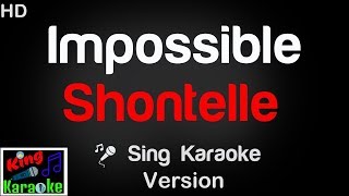 🎤 Shontelle - Impossible (Karaoke Version) - King Of Karaoke