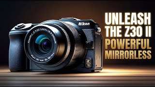Nikon Z30 Mark II Incoming? Why Z30 Prices Are Dropping Fast