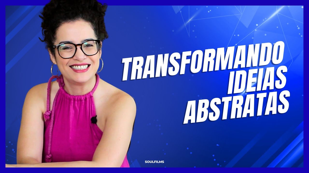 TRANSFORMANDO IDEIAS ABSTRATAS