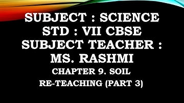 SVM CBSE || STD VII || SCIENCE || CHAPTER 9 || SOIL || RE-TEACHING || PART 3