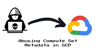 How Attackers Can Abuse 'Compute.instances.setMetadata' in GCP - Exploit Explained