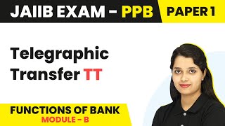 Telegraphic Transfer TT | Functions of Bank (Module B) | JAIIB | PPB Paper 1