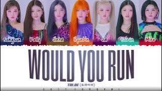 TRI.BE (트라이비) - ‘Would You Run’ (우주로) Lyrics [Color Coded_Han_Rom_Eng]