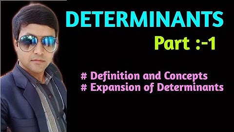 Class 11 Maths || Part 1 || DETERMINANTS || Basic Concepts & Expansion || By Dinesh Shah ||
