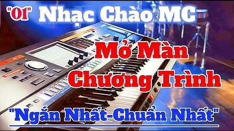 NHẠC CHÀO MC MỞ MÀN CHƯƠNG TRÌNH - SỐ 1 | Organ Channel