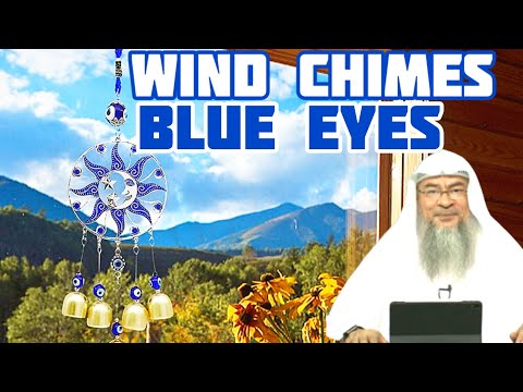 Can we hang Wind Chimes & Blue Eyes as decoration? - assim al hakeem
