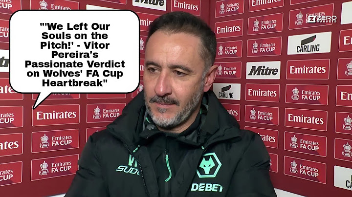 I'M PROUD OF THE TEAM!' VITOR PEREIRA'S Emotional REACTION TO WOLVES'S FA CUP EXIT TO BOURNEMOUTH