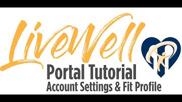LiveWell Portal Tutorial -  Part 2 (Account Settings and Fitness Profile)